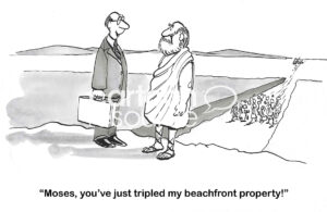 BW cartoon showing where Moses parted the Red Sea, salesman is telling Moses he 'just tripled my beachfront property'.