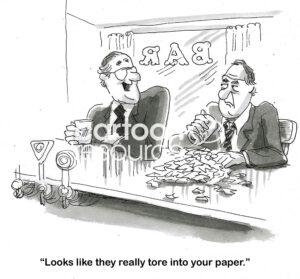 BW cartoon of two men at a bar, one has shreds of paper in front of him. The other indicates 'they really tore into your paper'.