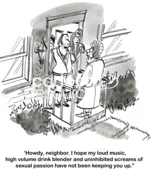 BW cartoon of a men with two women hanging off him, answers the door to his neighbor's plea to 'quiet down'.