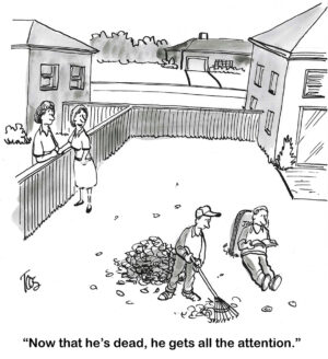 BW cartoon of a man whose grave site is in his backyard. He gets lots of attention.
