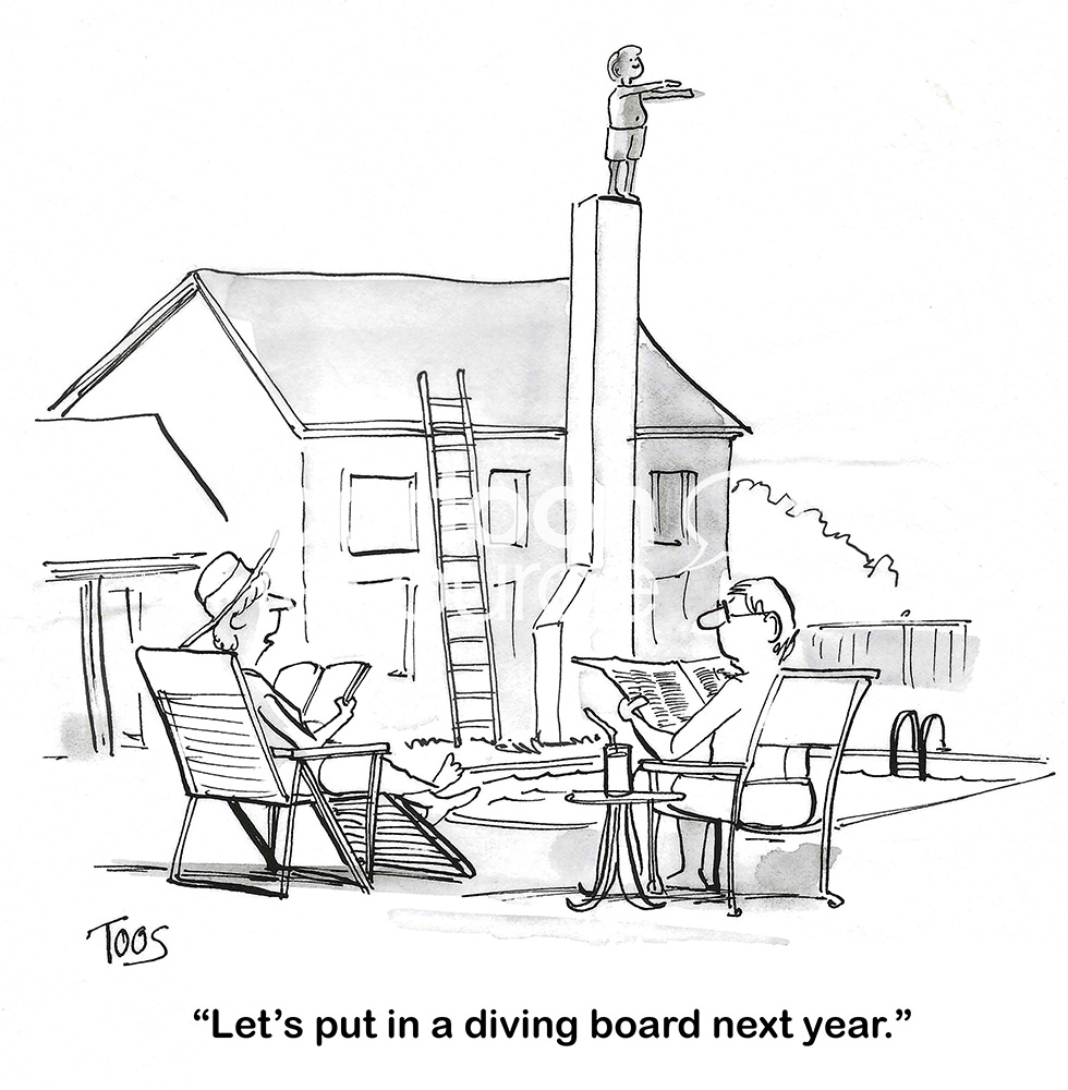 BW cartoon of a man diving off of a chimney into a swimming pool, they'll get a diving board next year.