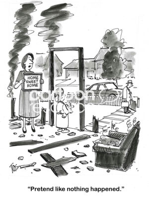 BW cartoon of a home that burned while the husband was away at work. The wife is nervous and says 'pretend like nothing happened'.