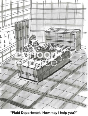BW cartoon showing an office where everything, including the worker's clothing, is plaid. It is the 'Plaid Department'.
