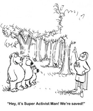 BW cartoon of a 'Super Activist' saving the bears from human development.