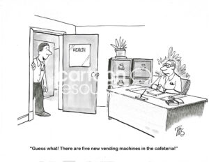 BW cartoon of a work associate excited there are five new vending machines to choose from. His coworker in Health is not excited.