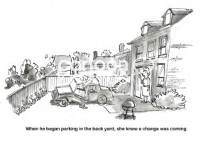 BW cartoon of a wife seeing a change in her husband's behavior, he is parking the car in the backyard.