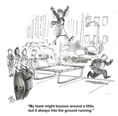 BW cartoon of a business team jumping on a huge trampoline, but they do hit the ground running and prepared.