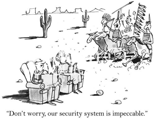 B&W, single-panel cartoon showing American Indians attacking the white settlers. The settlers believe their security system is impeccable.