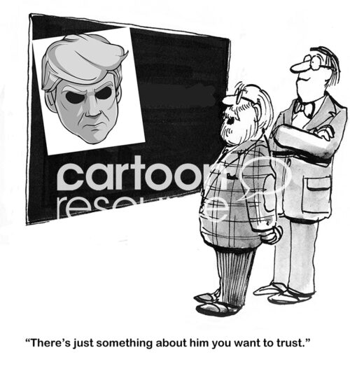 Single-panel, B&W, political cartoon of two men looking at a photo of President Trump, with black eyes. They think his eyes are trustworthy.