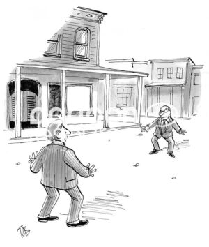 Single-panel, B&W cartoon showing two businessmen in an old west town. They are upset with each other and about to have a gun duel.