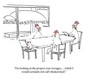 Single-panel, B&W cartoon showing four office chickens in a meeting. The leader is saying their cost overages are not 'chicken feed'.